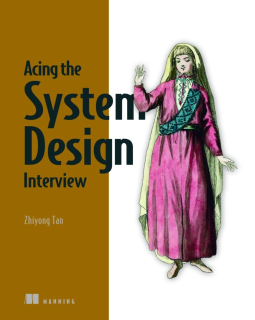 Book cover of: Acing the System Design Interview. By: ZHIYONG TAN