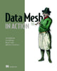 Book cover of: Data Mesh in Action. By: MAJCHRZAK, JACEK