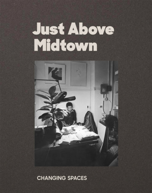 Book cover of: Just Above Midtown: 1974 to the Present. By: Thomas J. Lax
