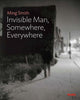 Book cover of: Ming Smith: The Invisible Man, Somewhere, Everywhere. By: Ming Smith
