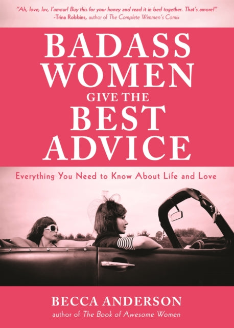 Book cover of: Badass Women Give the Best  Advice. By: Becca Anderson