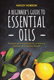 Book cover of: Beginner's Guide to Essential Oils. By: Hayley Hobson