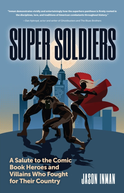 Super Soldiers, A Salute to the Comic Book Heroes and Villains Who Fought for Their Country