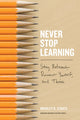 Book cover of: Never Stop Learning. By: Bradley R. Staats