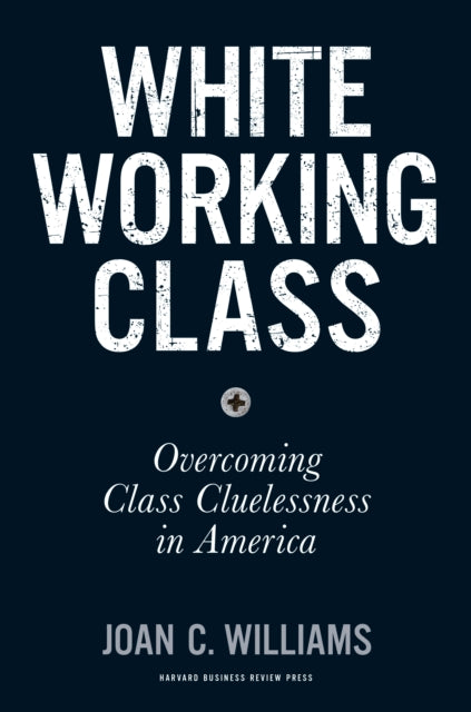 Book cover of: White Working Class. By: Williams, Joan