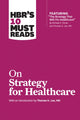 Book cover of: HBR's 10 Must Reads on Strategy for Healthcare (featuring articles by Michael E. Porter and Thomas H. Lee, MD). By: Harvard Business Review