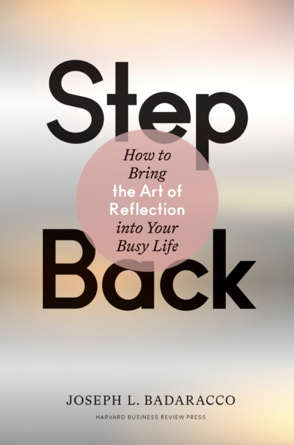 Book cover of: Step Back. By: Joseph L. Badaracco