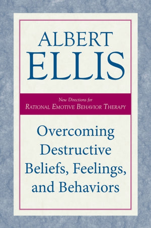 Overcoming Destructive Beliefs, Feelings, and Behaviors