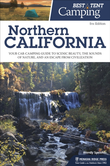 Book cover of: Best Tent Camping: Northern California. By: Wendy Speicher