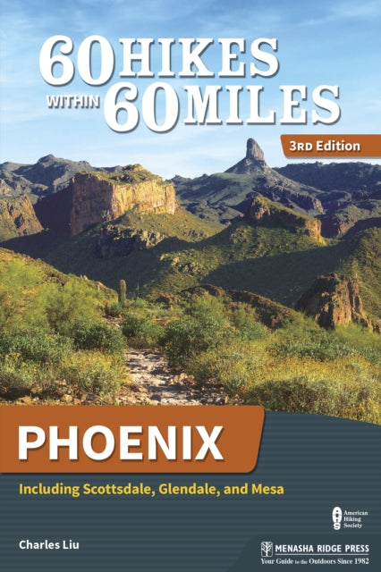 Book cover of: 60 Hikes Within 60 Miles: Phoenix. By: Charles Liu