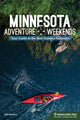 Book cover of: Minnesota Adventure Weekends. By: Jeff Moravec
