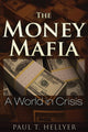 Book cover of: Money Mafia. By: Paul T. Hellyer