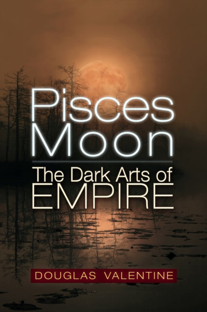 Book cover of: Pisces Moon. By: Douglas Valentine