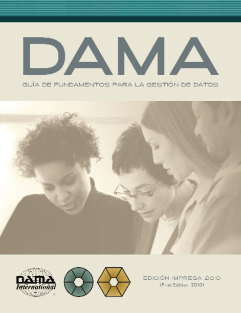 Book cover of: Version en espanol de la Guia DAMA de los fundamentos para la gestion de datos (DAMA-DMBOK). By: Dama International Staff