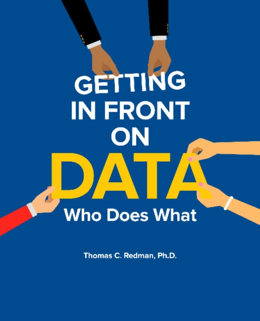 Book cover of: Getting in Front on Data. By: Thomas C. Redman Ph.D.
