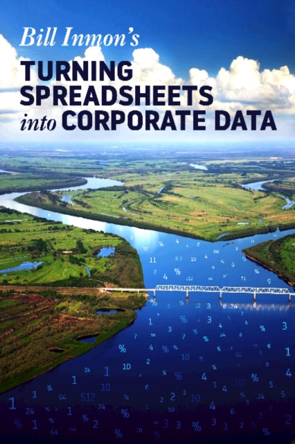 Book cover of: Turning Spreadsheets into Corporate Data. By: Bill Inmon