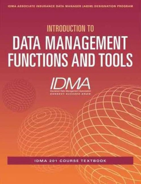 Book cover of: Introduction to Data Management Functions & Tools. By: Insurance Data Management Association Staff