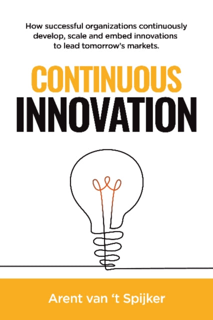 Book cover of: Continuous Innovation. By: Arent van 't Spijker