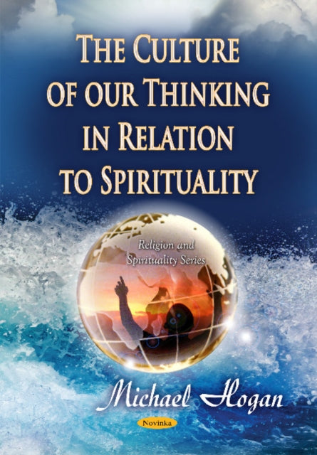 Book cover of: Culture of Our Thinking in Relation to Spirituality. By: Michael Hogan