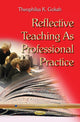 Book cover of: Reflective Teaching as Professional Practice. By: Theophilus K. Gokah