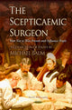 Book cover of: Scepticaemic Surgeon. By: Michael Baum