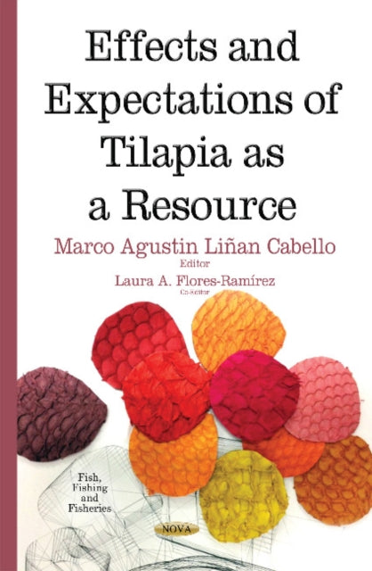 Book cover of: Effects & Expectations of Tilapia as a Resource. By: Marco Agustín Liñán-Cabello