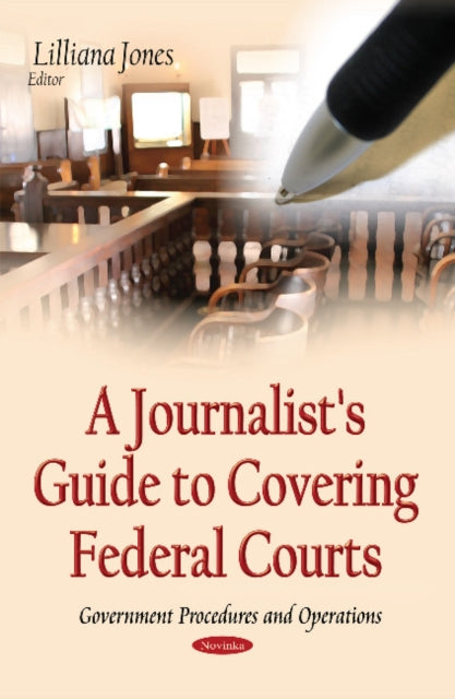Book cover of: Journalist's Guide to Covering Federal Courts. By: Lilliana Jones