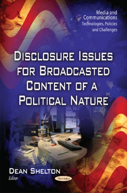 Book cover of: Disclosure Issues for Broadcasted Content of a Political Nature. By: Dean Shelton