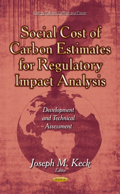 Book cover of: Social Cost of Carbon Estimates for Regulatory Impact Analysis. By: Joseph M. Keck