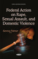 Book cover of: Federal Action on Rape, Sexual Assault & Domestic Violence. By: Serena Palmer