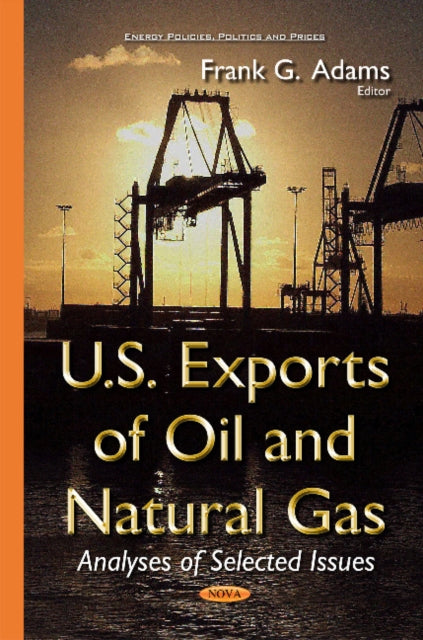 Book cover of: U.S. Exports of Oil & Natural Gas. By: Frank G. Adams