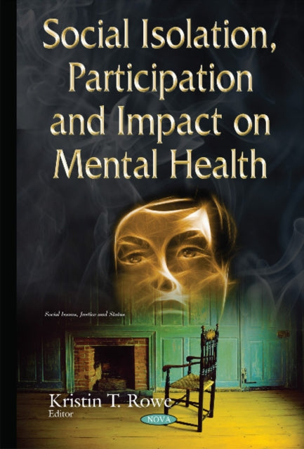 Book cover of: Social Isolation, Participation & Impact on Mental Health. By: Kristin T. Rowe