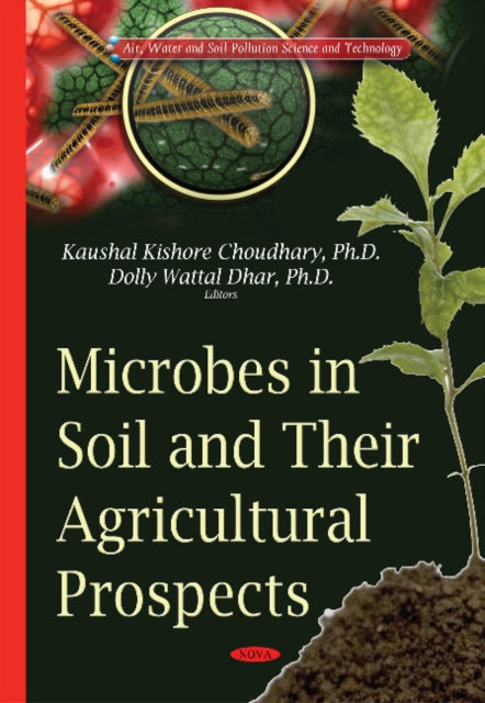 Book cover of: Microbes in Soil & their Agricultural Prospects. By: Kaushal Kishore Choudhary
