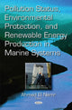 Book cover of: Pollution Status, Environmental Protection & Renewable Energy Production in Marine Systems. By: Ahmed El Nemr