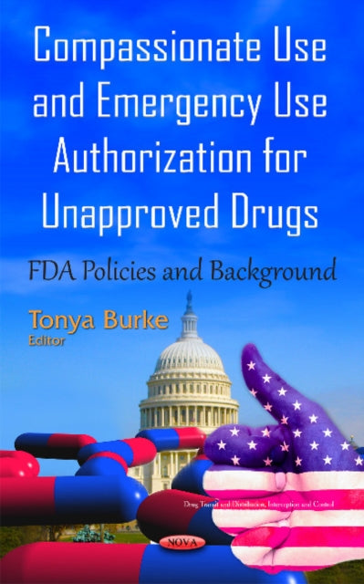 Book cover of: Compassionate Use & Emergency Use Authorization for Unapproved Drugs. By: Tonya Burke
