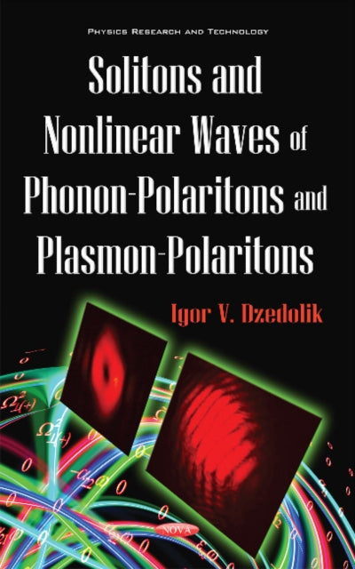 Book cover of: Solitons & Nonlinear Waves of Phonon-Polaritons & Plasmon-Polaritons. By: Igor V. Dzedolik