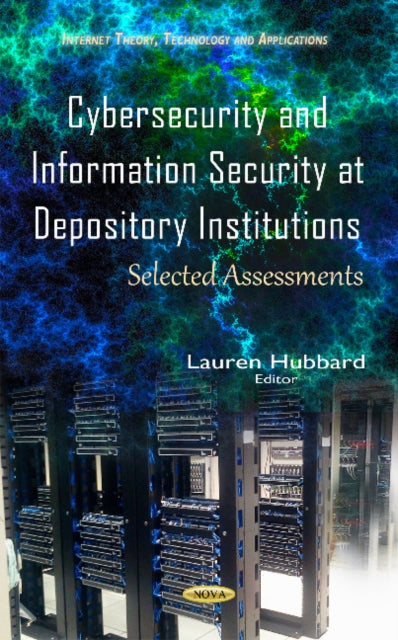 Book cover of: Cybersecurity & Information Security at Depository Institutions. By: Lauren Hubbard