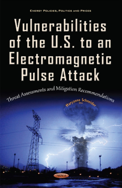 Book cover of: Vulnerabilities of the U.S. to an Electromagnetic Pulse Attack. By: Maryanne Schneider