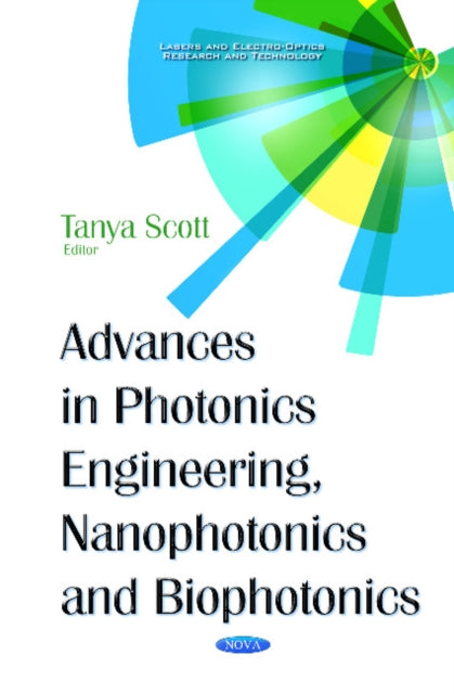 Book cover of: Advances in Photonics Engineering, Nanophotonics & Biophotonics. By: Tanya Scott