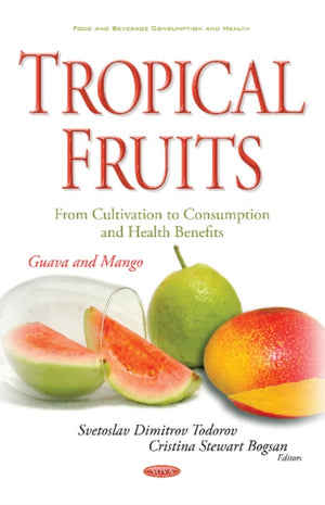 Tropical Fruits -- From Cultivation to Consumption & Health Benefits