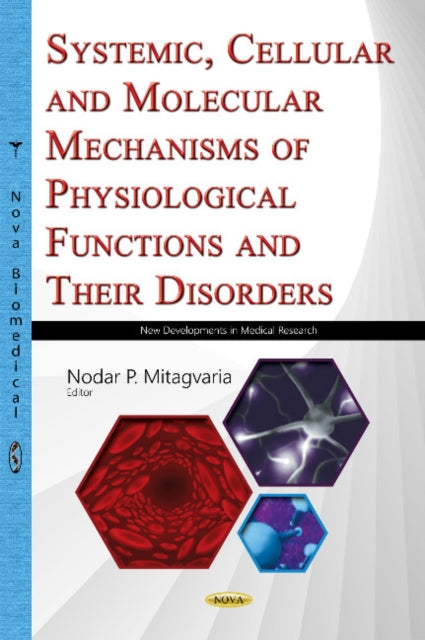 Book cover of: Systemic, Cellular & Molecular Mechanisms of Physiological Functions & Their Disorders. By: Nodar P. Mitagvaria