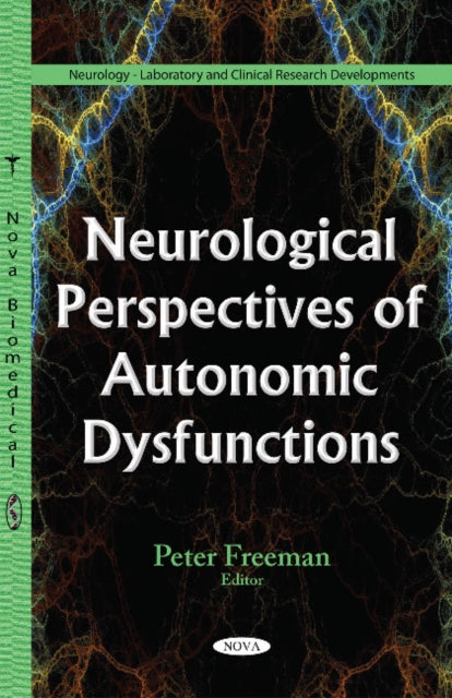 Book cover of: Neurological Perspectives of Autonomic Dysfunctions. By: Peter Freeman