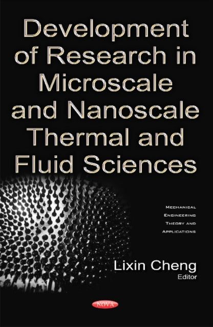 Book cover of: Development of Research in Microscale & Nanoscale Thermal & Fluid Sciences. By: Lixin Cheng
