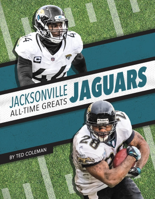 Book cover of: Jacksonville Jaguars All-Time Greats. By: Ted Coleman