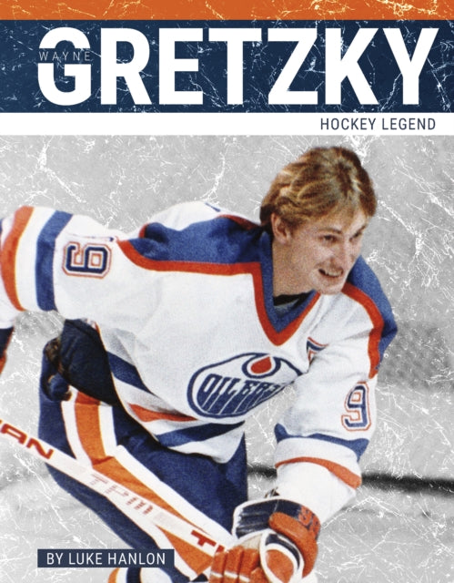 Book cover of: Wayne Gretzky. By: Luke Hanlon