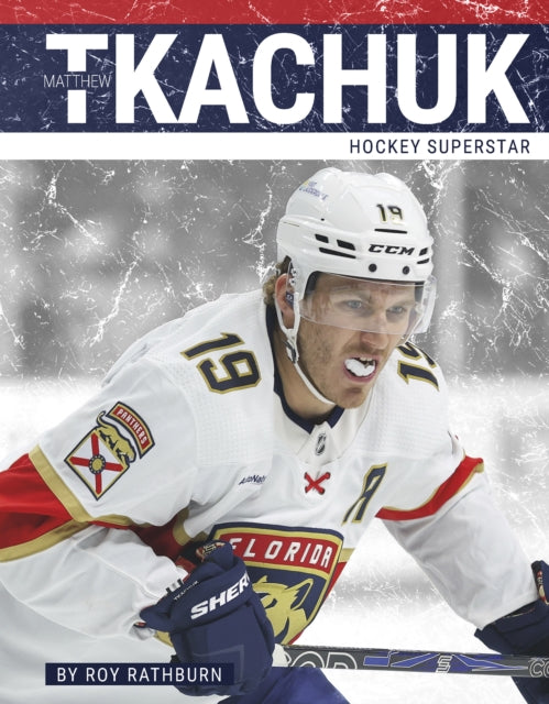 Book cover of: Matthew Tkachuk. By: Roy Rathburn