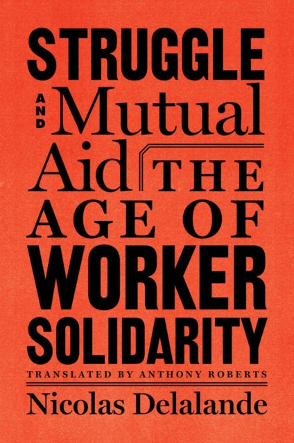 Book cover of: Struggle and Mutual Aid. By: Nicolas Delalande