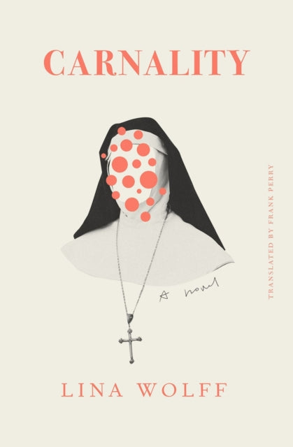 Book cover of: Carnality. By: Lina Wolff
