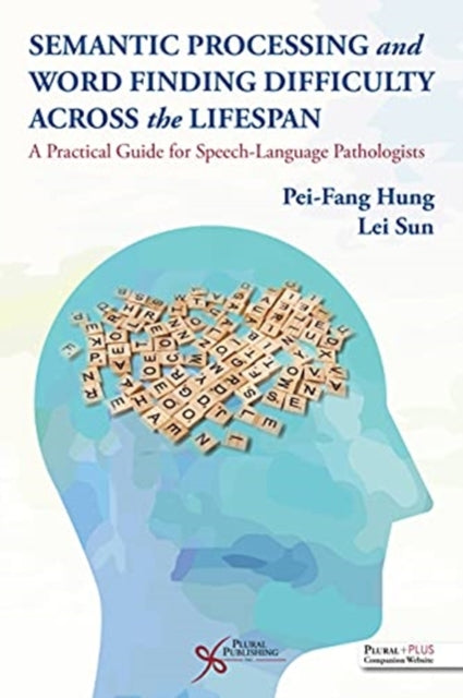 Book cover of: Semantic Processing and Word Finding Difficulty Across the Lifespan. By: Pei-Fang Hung