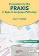 Book cover of: Preparation for the Praxis in Speech-Language Pathology. By: Kaye T. Payne